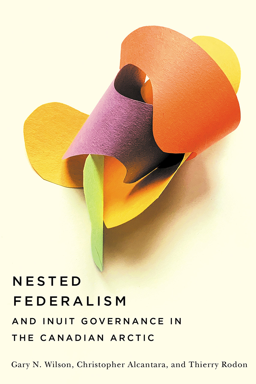 Nested Federalism And Inuit Governance In The Canadian Arctic By Gary N