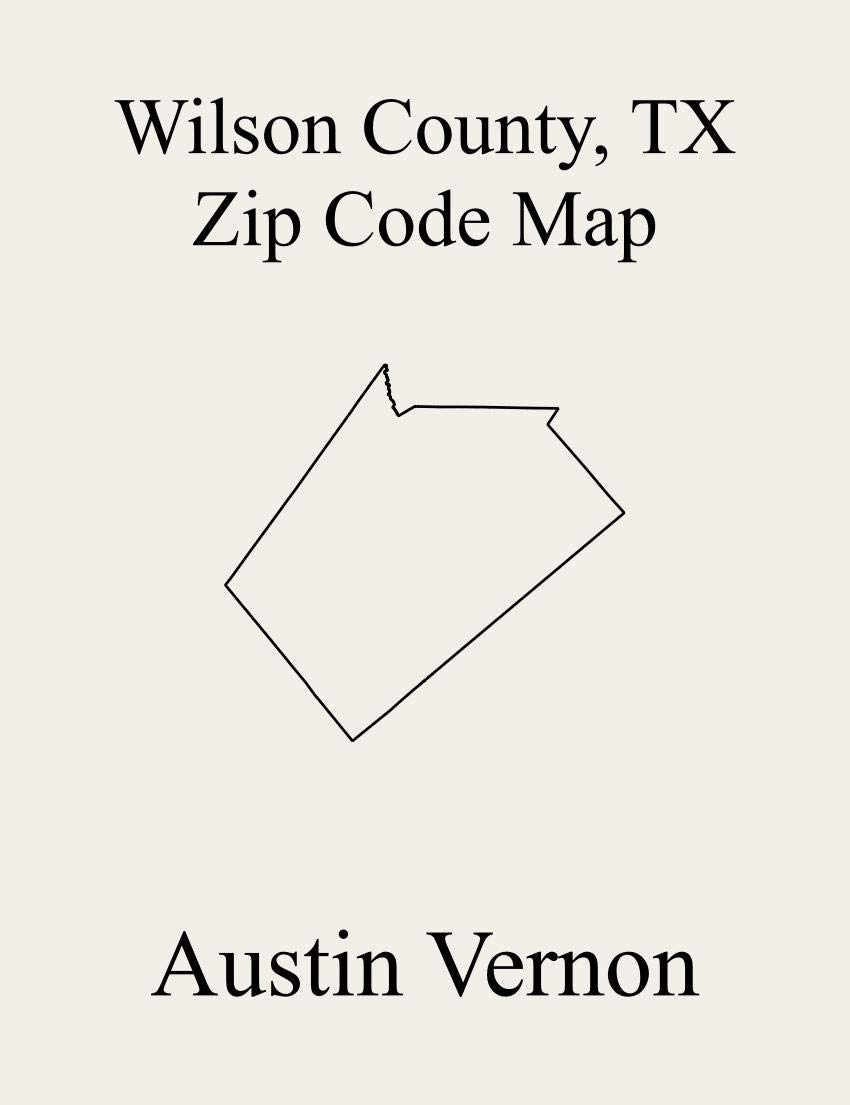 Wilson County, Texas Zip Code Map Includes Floresville, La Vernia