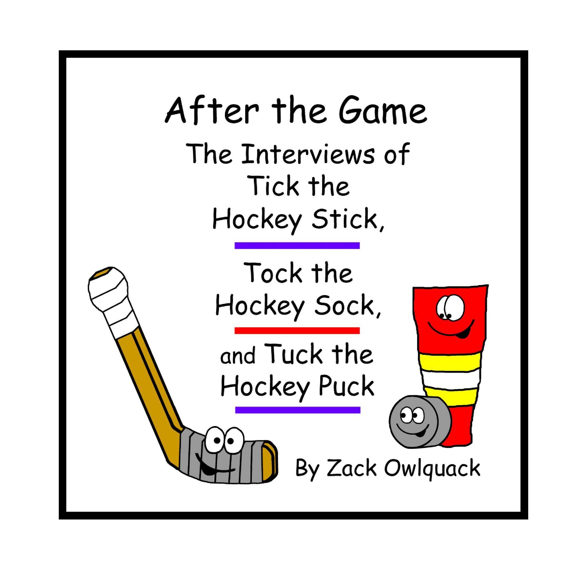 After the Game The Interviews of Tick the Hockey Stick, Tock the