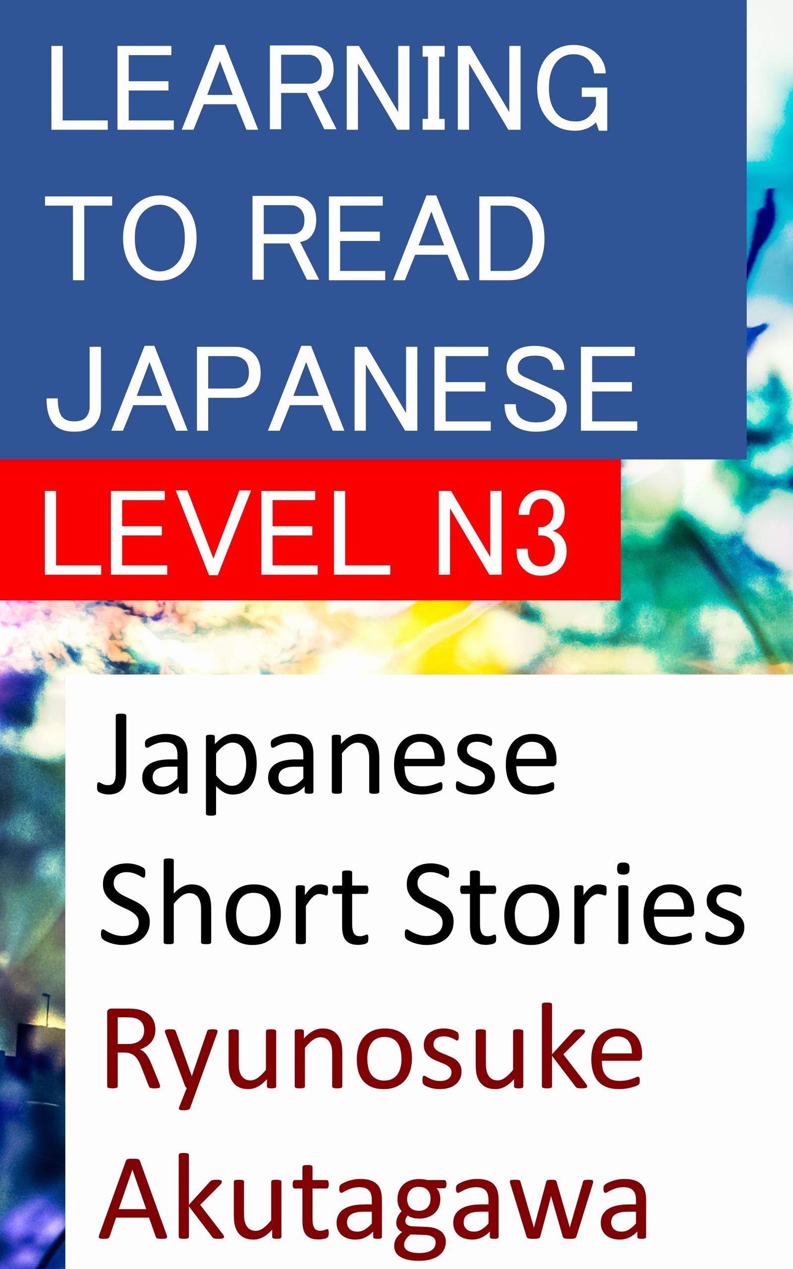 Learning to Read Japanese JLPT N3 Japanese Short Stories RYUNOSUKE