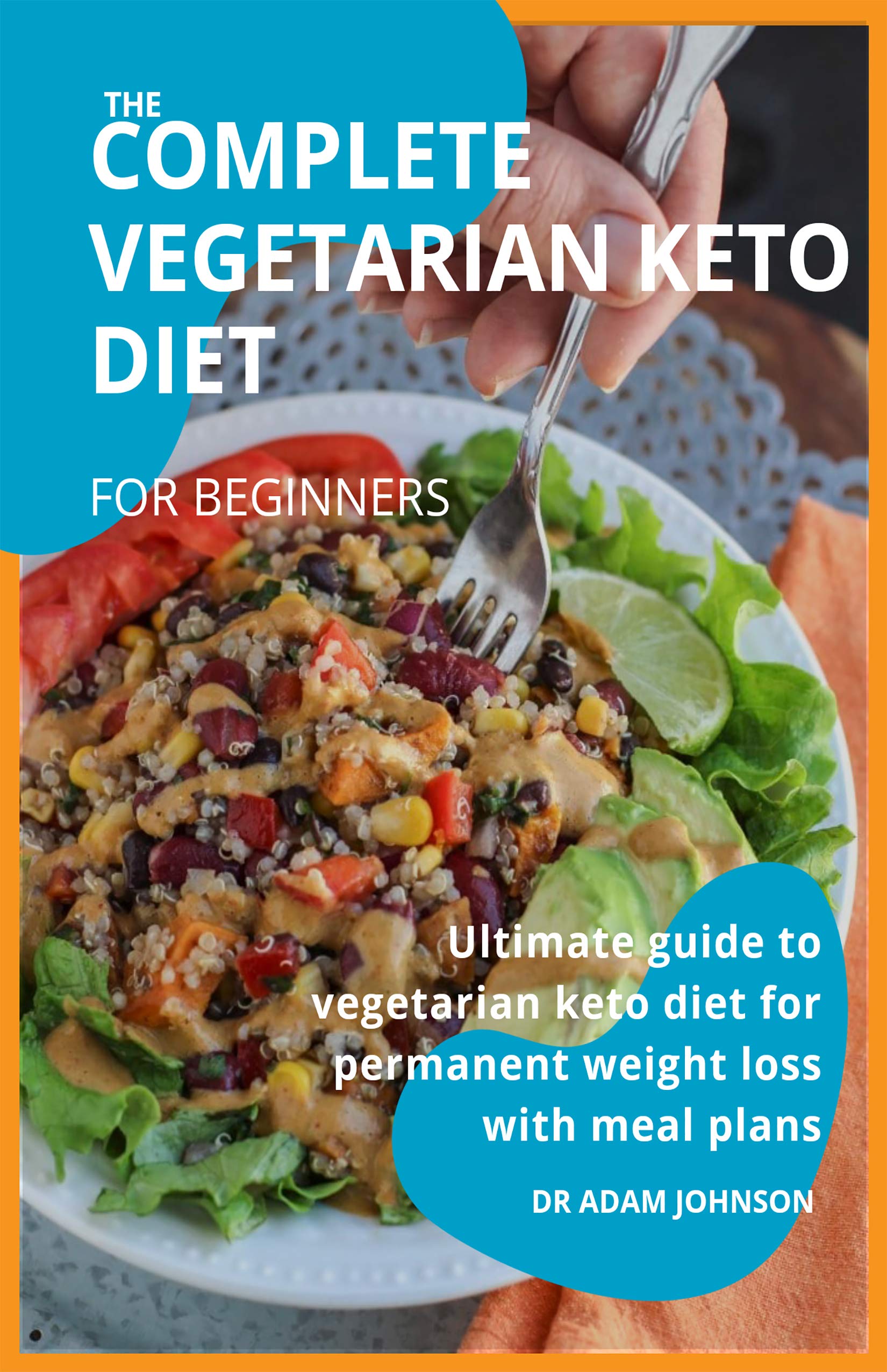 THE COMPLETE VEGETARIAN KETO DIET FOR BEGINNERS: ULTIMATE GUIDE TO ...