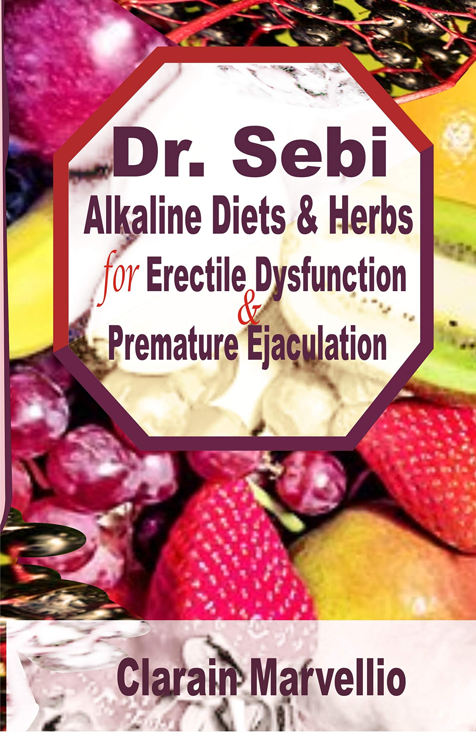 Dr. Sebi Alkaline Diets and Herbs for Erectile Dysfunction & Premature