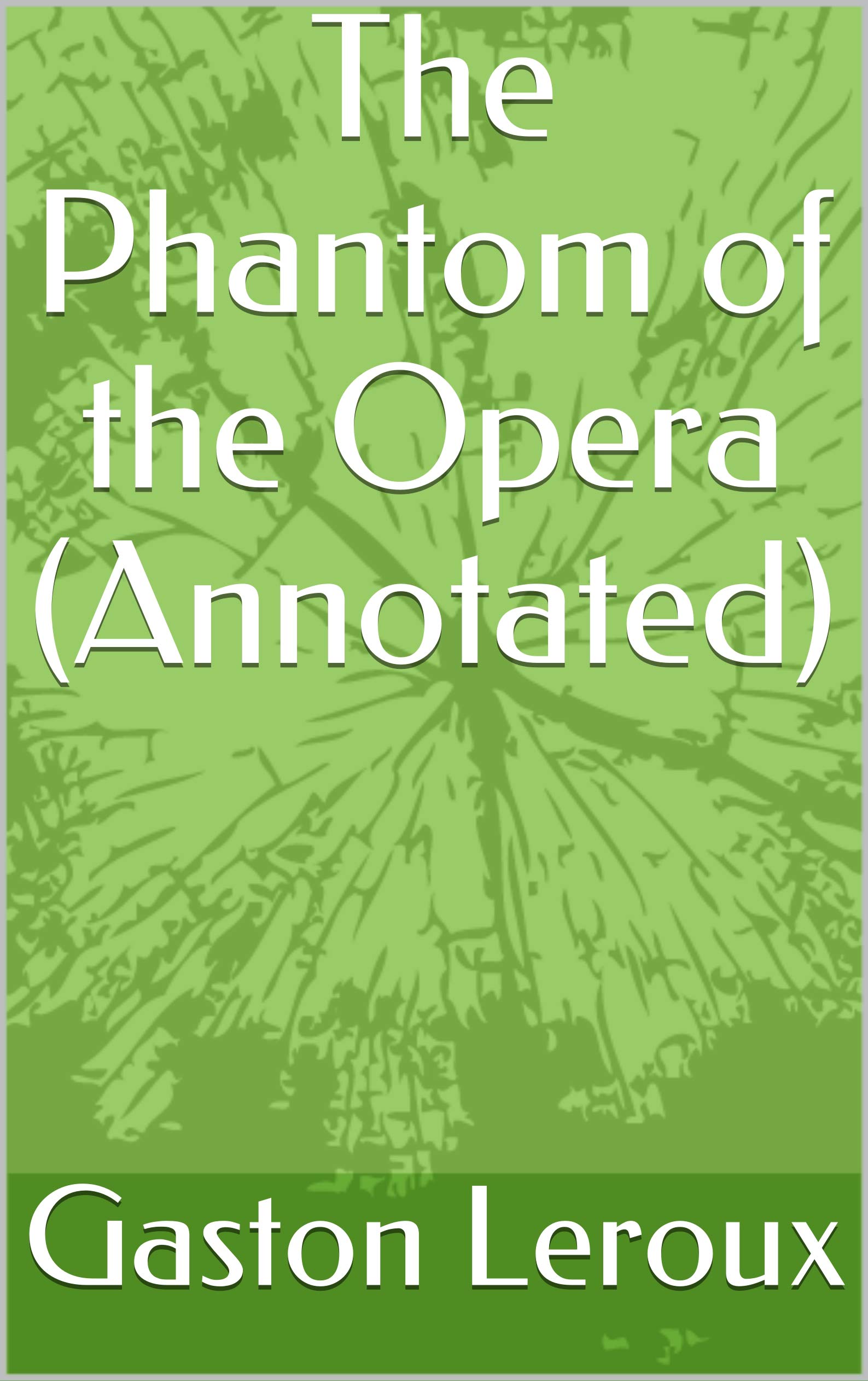 The Phantom of the Opera (Annotated) by Gaston Leroux | Goodreads