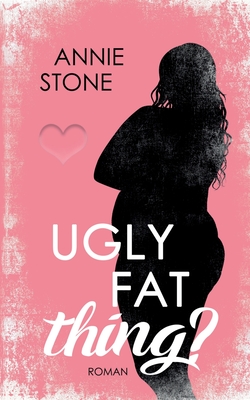 Ugly fat thing? book cover
