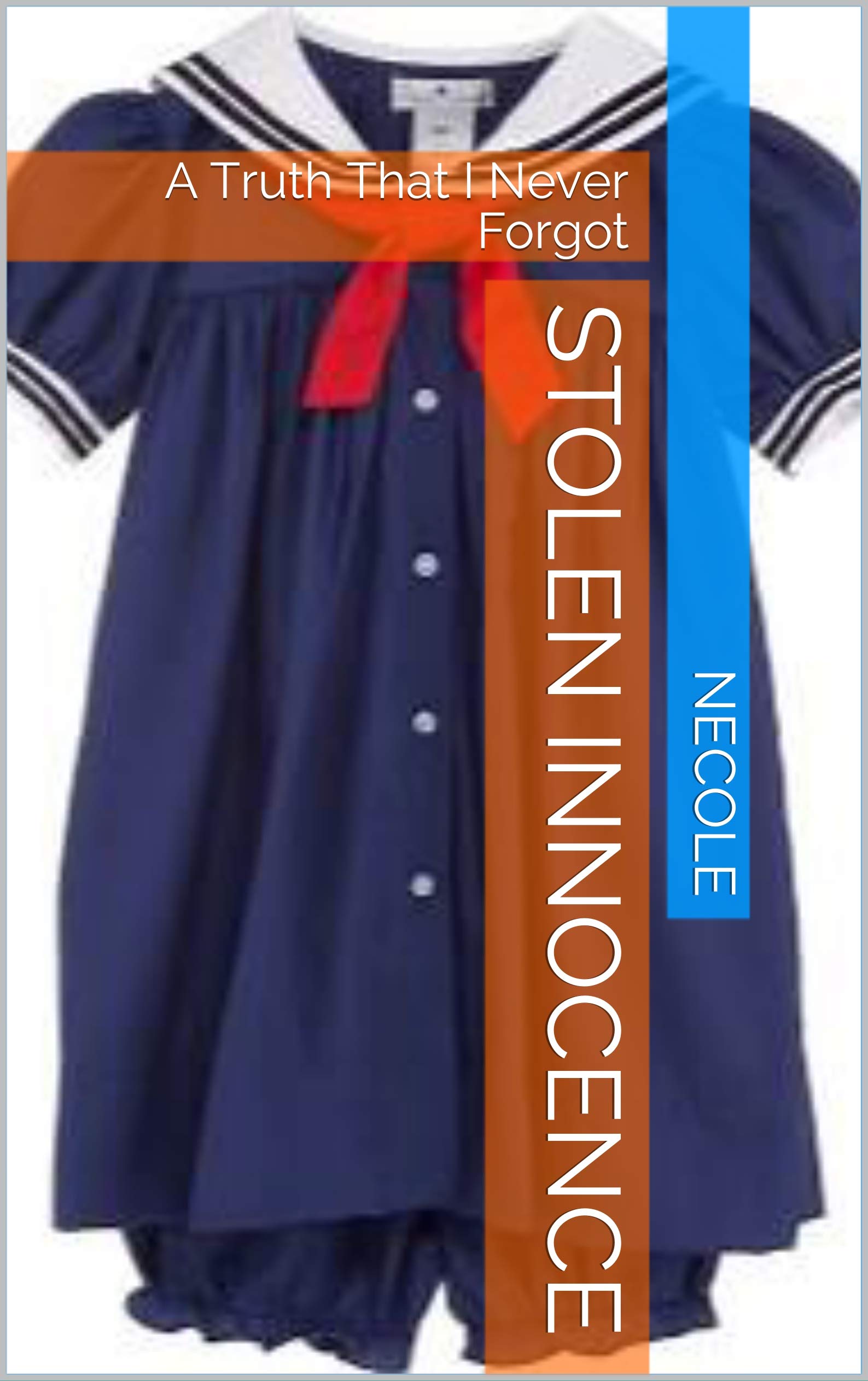 Stolen Innocence: A Truth That I Never Forgot