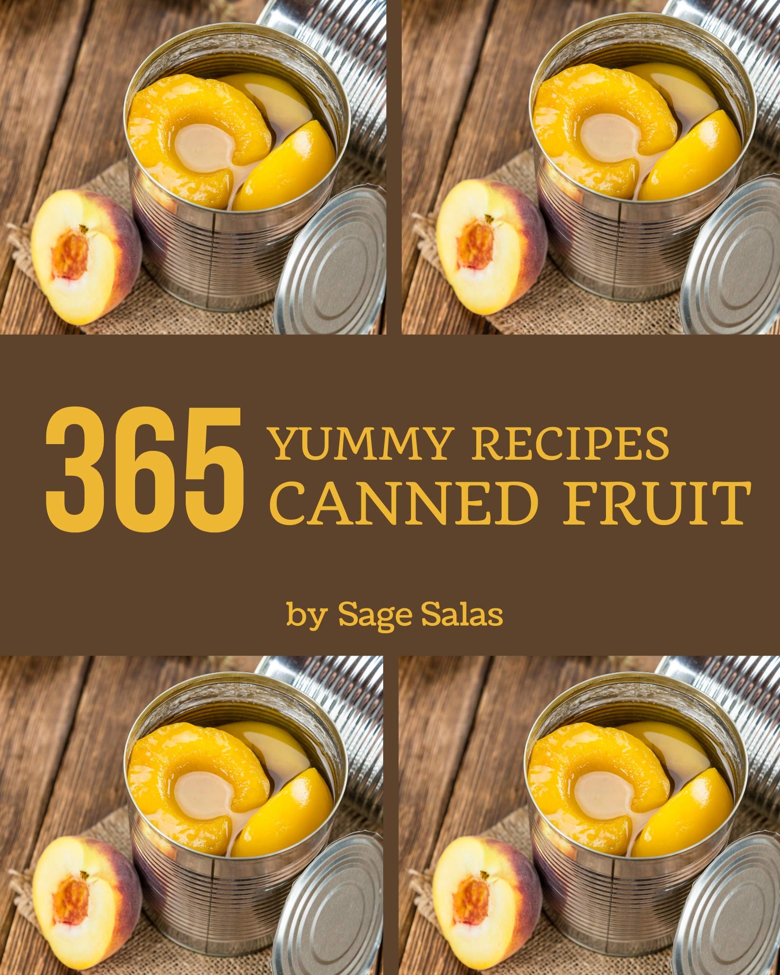 365 Yummy Canned Fruit Recipes Yummy Canned Fruit Cookbook All The