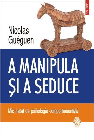 A manipula și a seduce: mic tratat de psihologie comportamentală