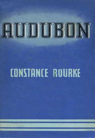 Audubon by Constance Rourke | Goodreads