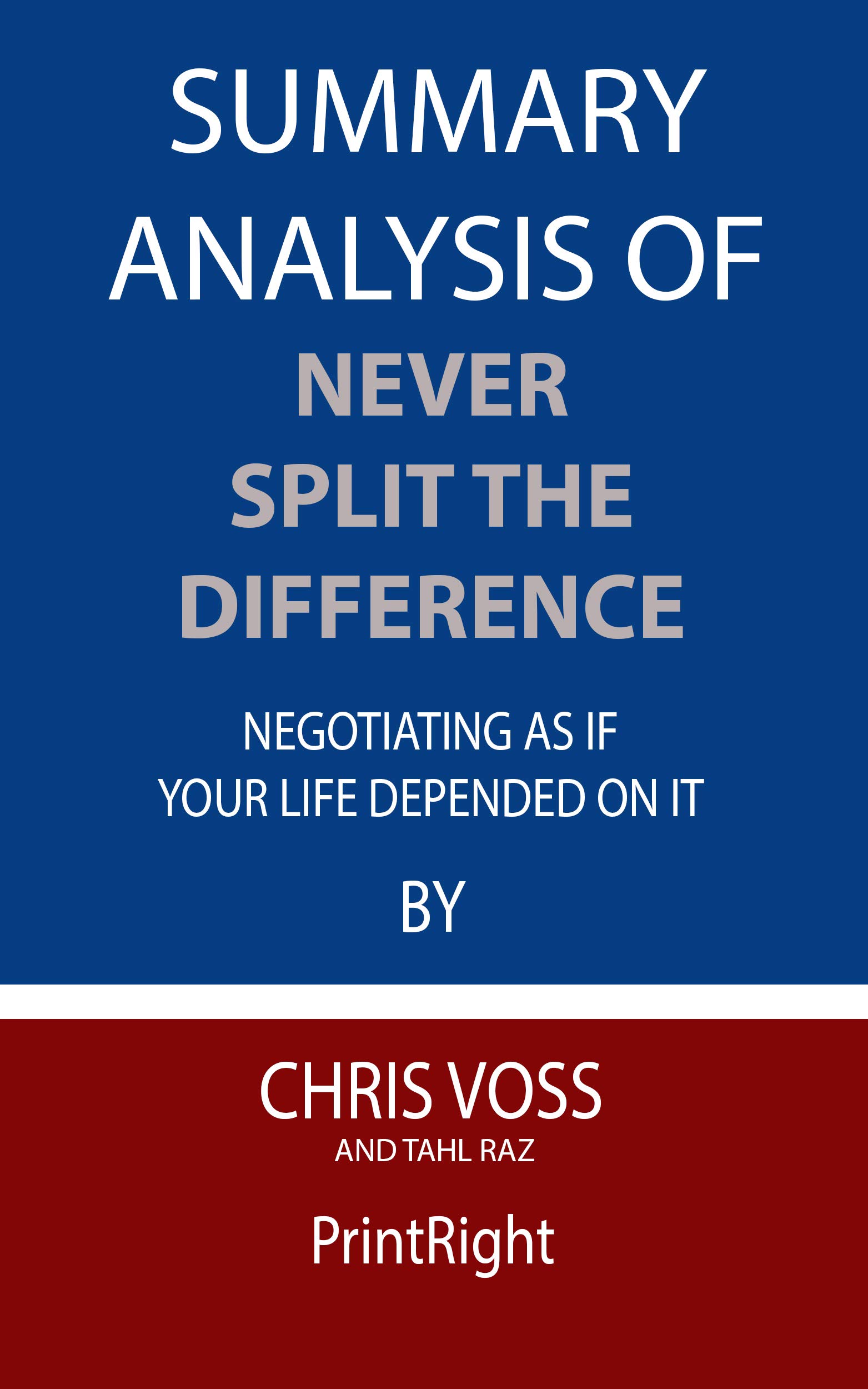 Summary Analysis Of Never Split the Difference Negotiating As If Your Life Depended On It By