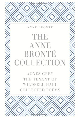 The Anne Brontë Collection: Agnes Grey, The Tenant of Wildfell Hall ...