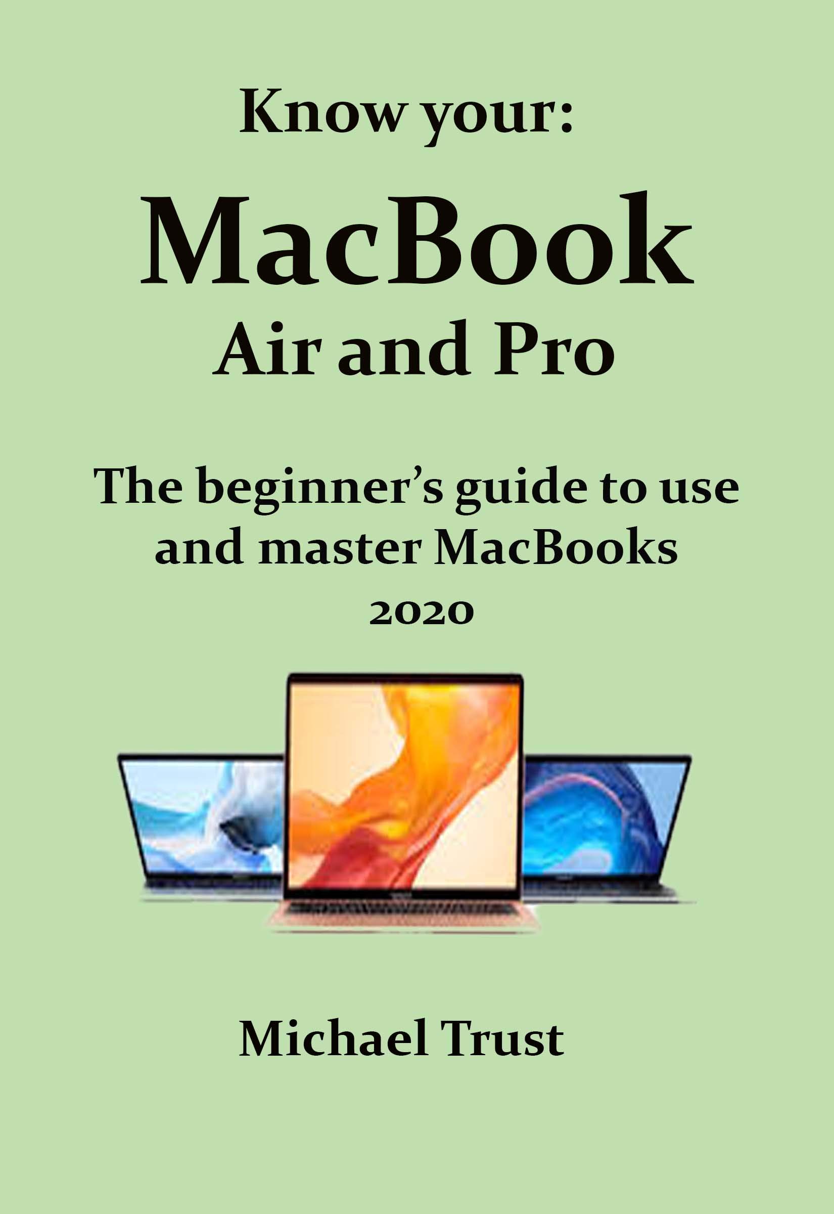 Know your: MacBook Air and Pro: The beginner’s guide to use and master ...