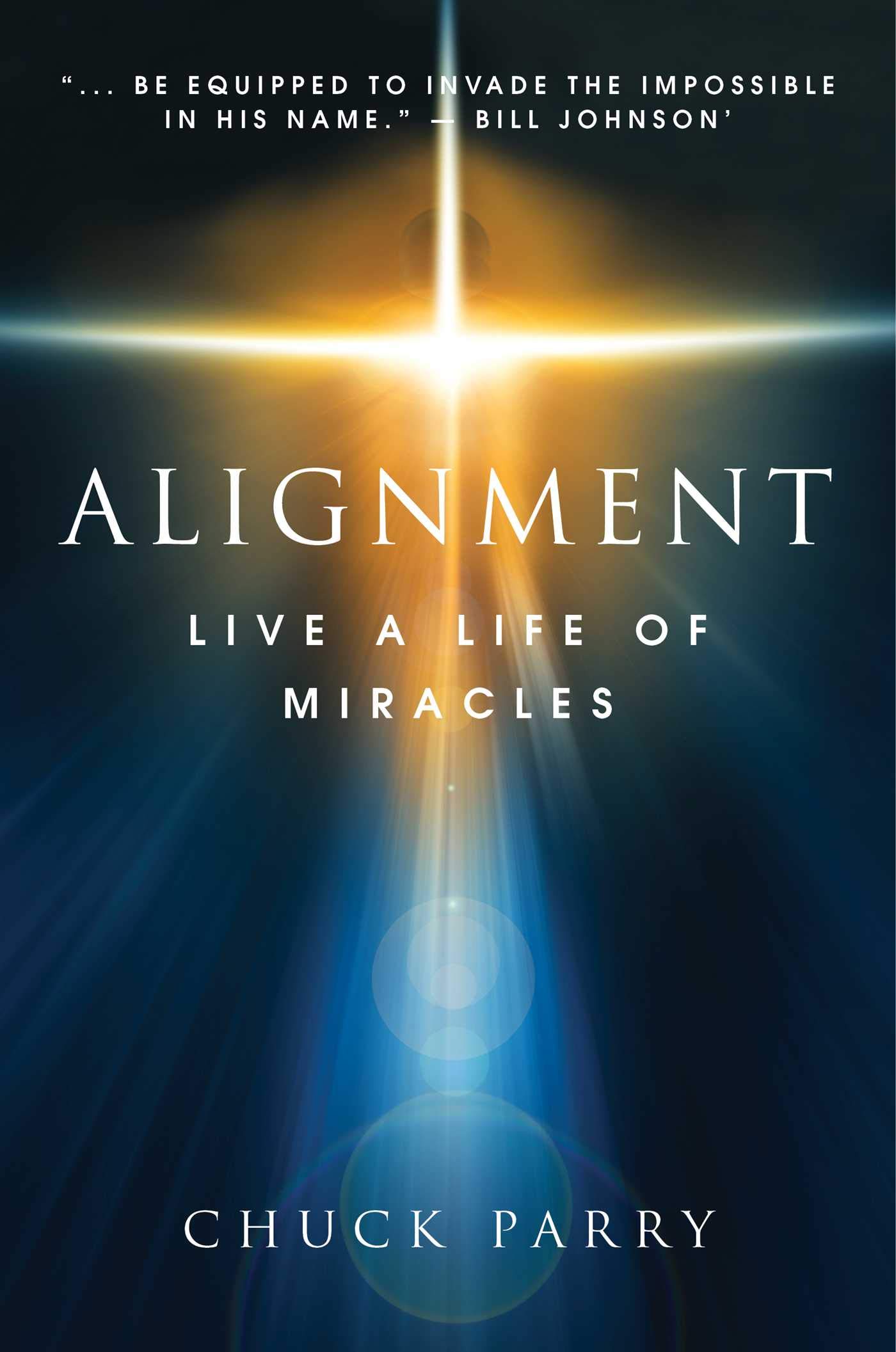 Alignment: Live a Life of Miracles by Chuck Parry | Goodreads