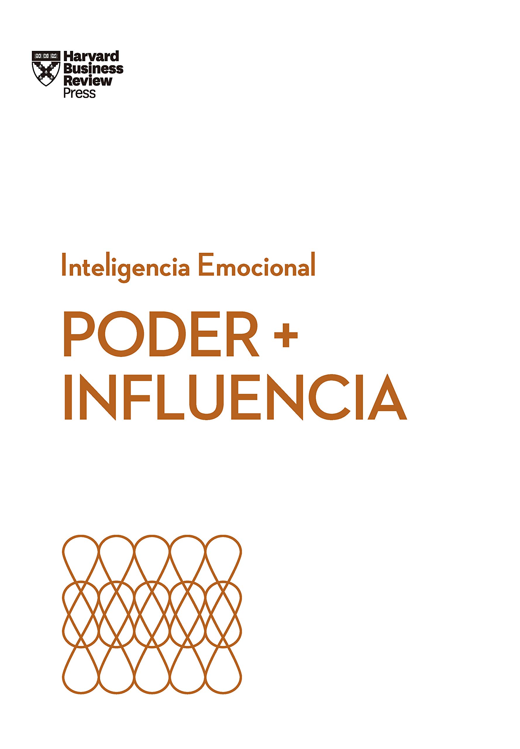 Poder + Influencia (Serie Inteligencia Emocional HBR nº 14)