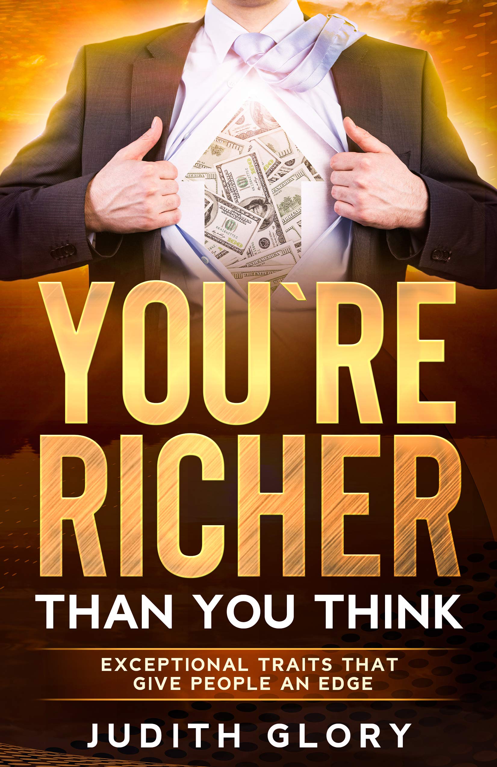 You are Richer Than You Think Exceptional Traits That Give People An