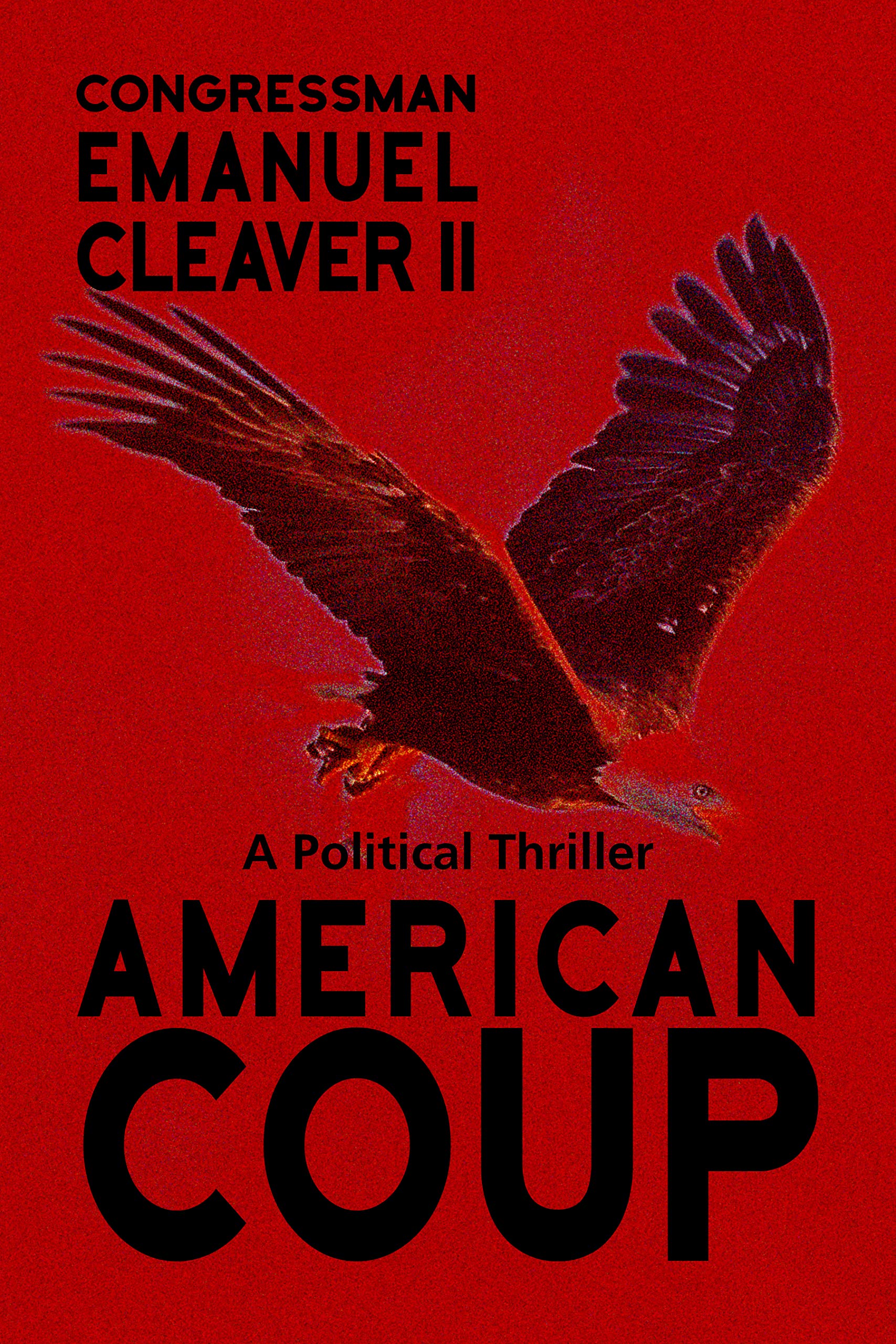 American Coup A Political Thriller by Emanuel Cleaver II Goodreads