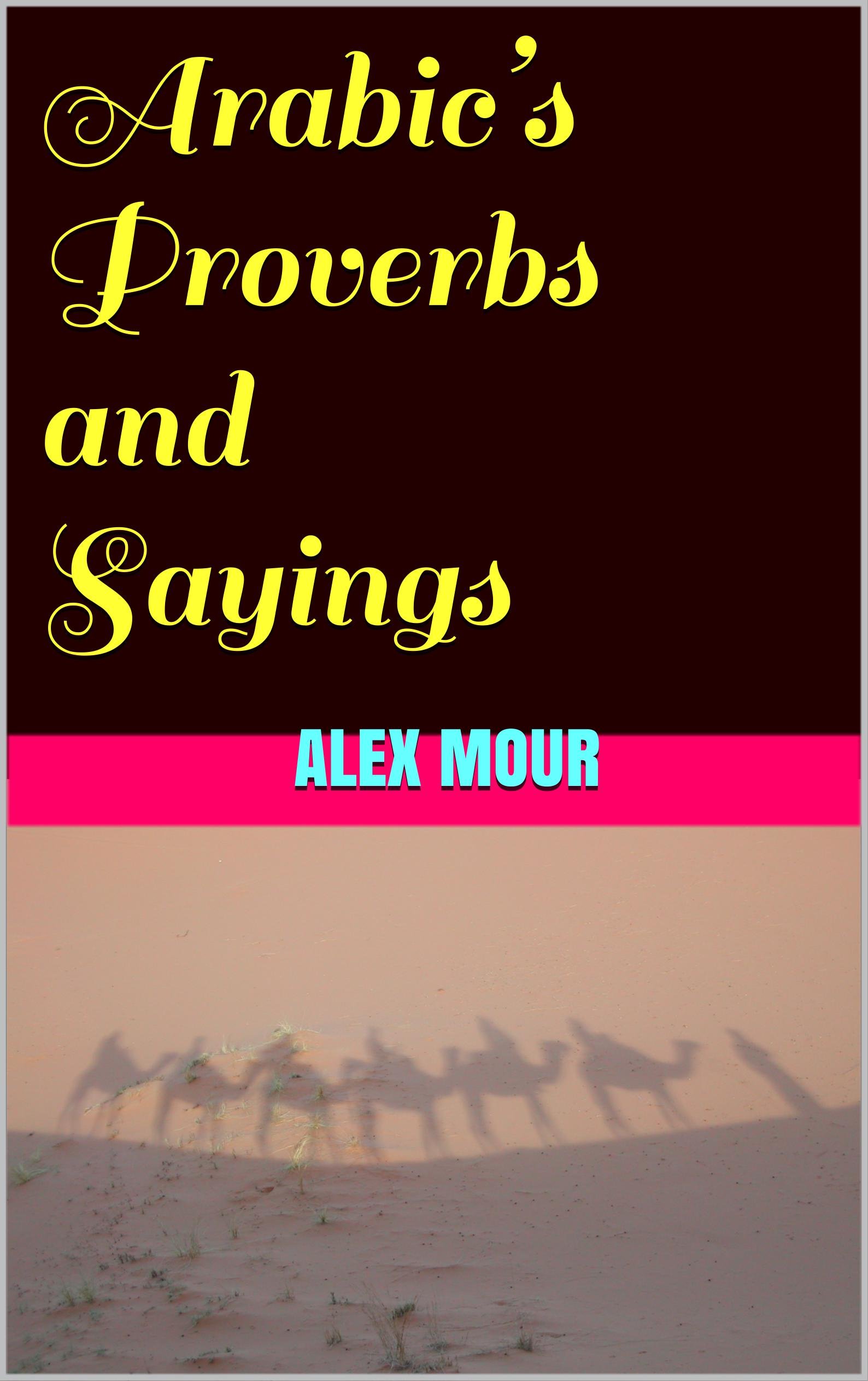 Arabic’s Proverbs and Sayings by Alex Mour Goodreads
