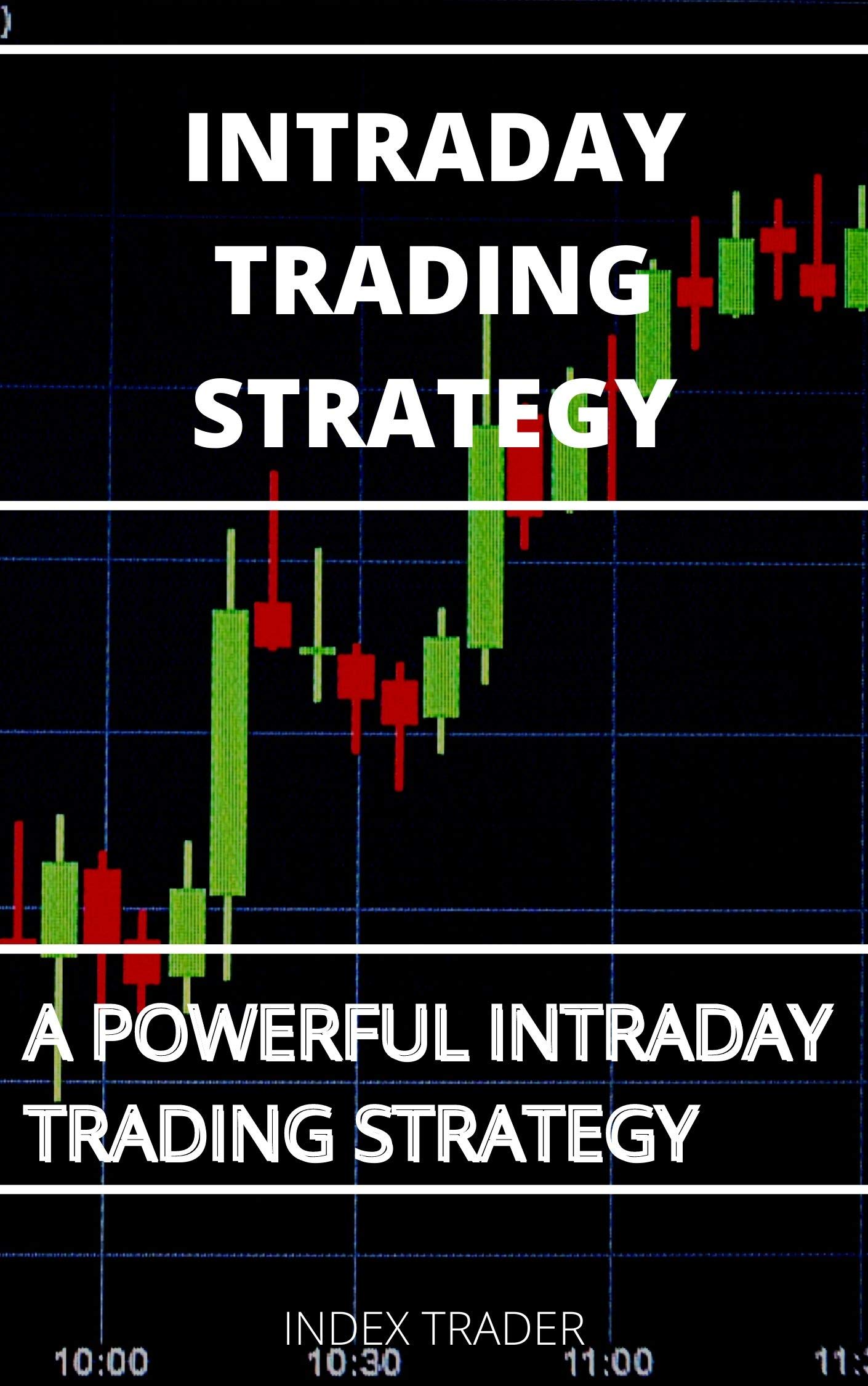 INTRADAY TRADING STRATEGY: A HIGH PROBABILITY INTRADAY TRADING STRATEGY