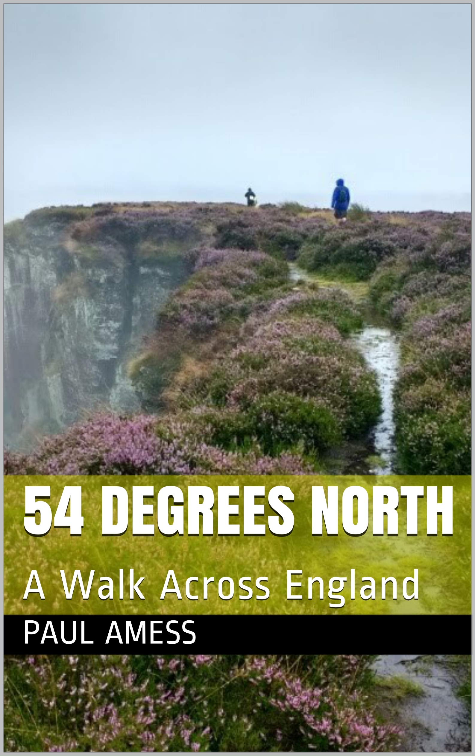 54 Degrees North: A Walk Across England