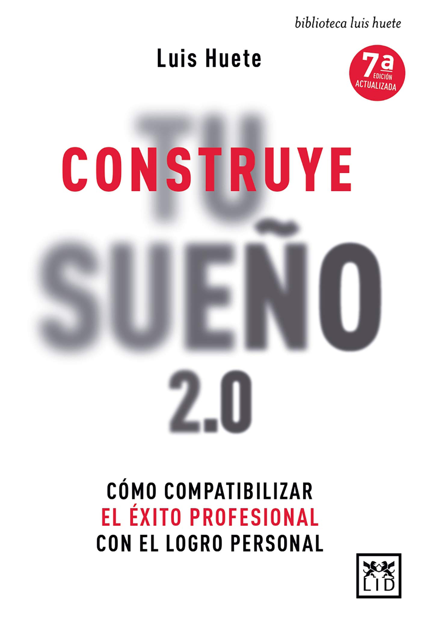 Construye tu sueño 2.0: Cómo compatibilizar el éxito profesional con el logro personal (Acción Empresarial)