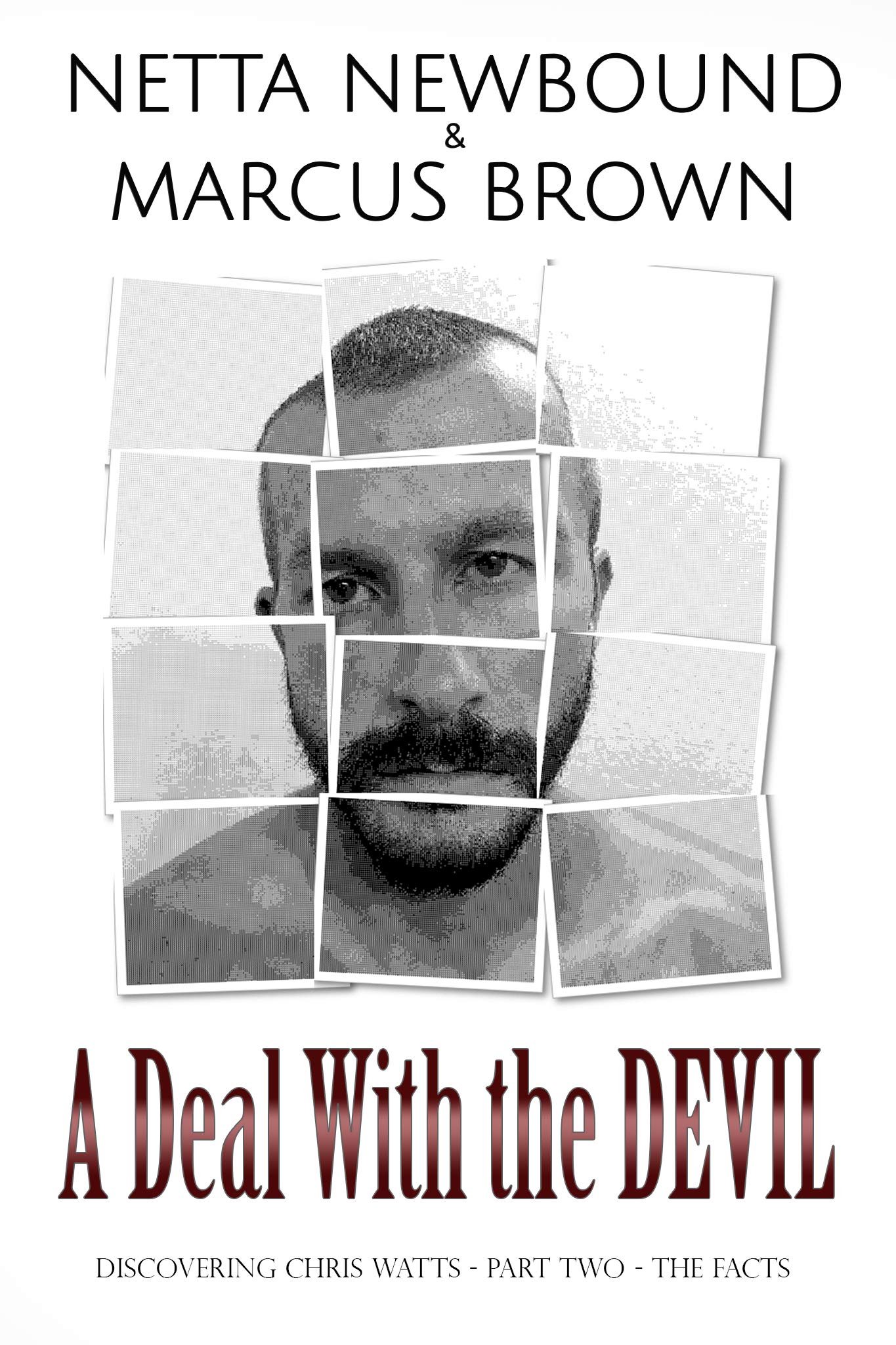 A Deal With the Devil: Discovering Chris Watts: - Part Two - The Facts