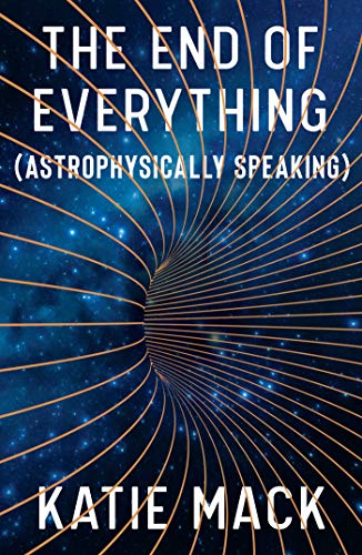 The End of Everything (Astrophysically Speaking)