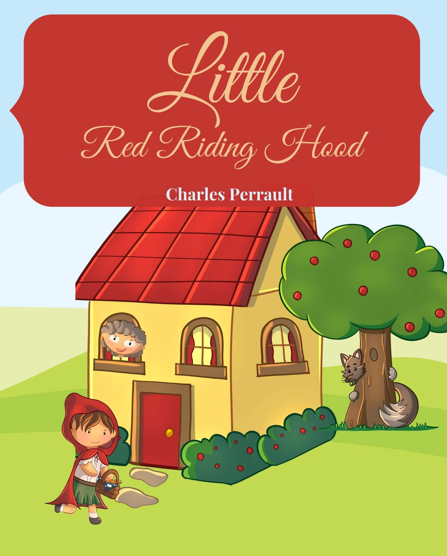 Little Red Riding Hood: The Illustrated Classic Tale Of The Original ...