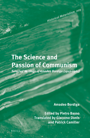 The Science and Passion of Communism : Selected Writings of Amadeo Bordiga