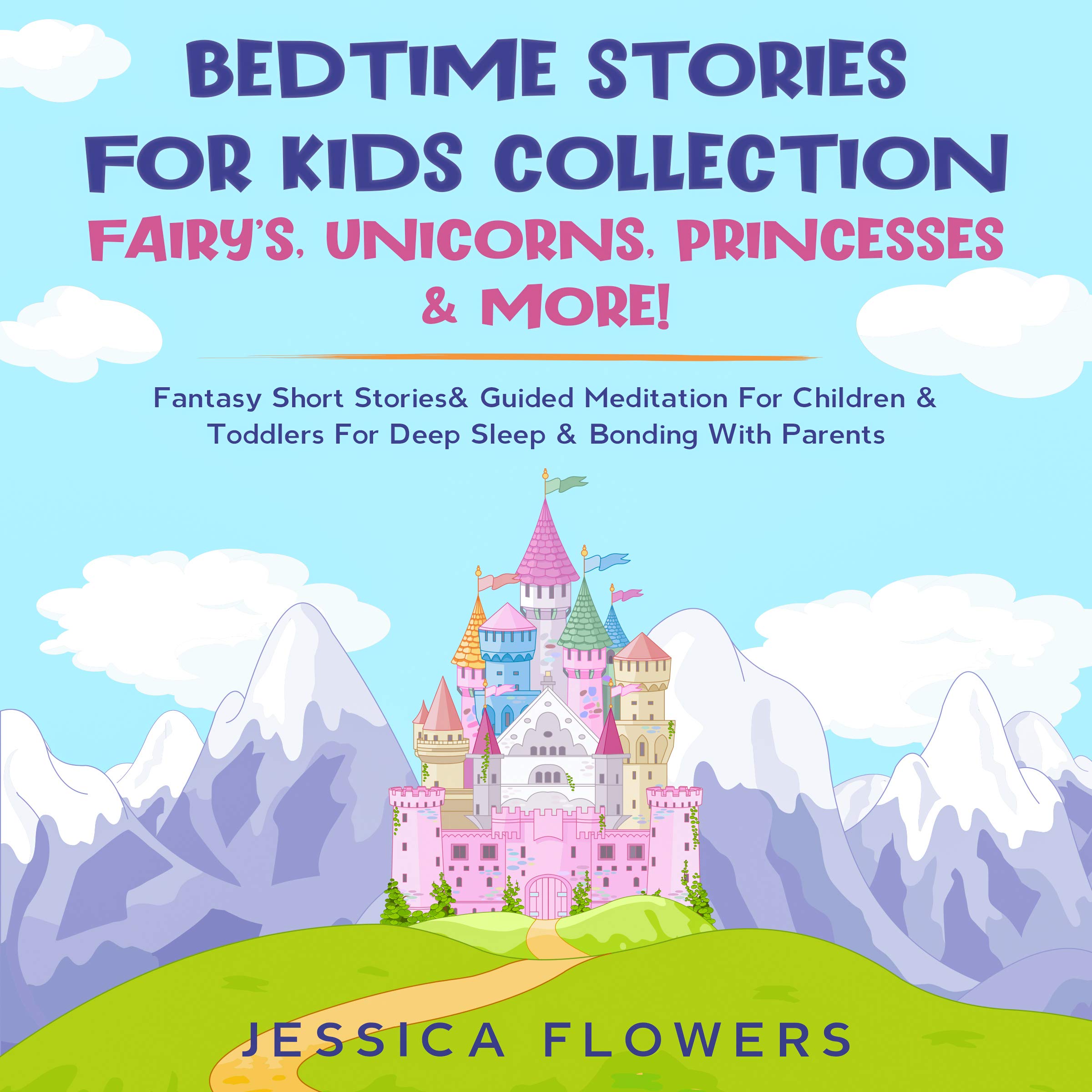 Bedtime Stories For Kids Collection Fairy’s, Unicorns, Princesses& More! Fantasy Short Stories