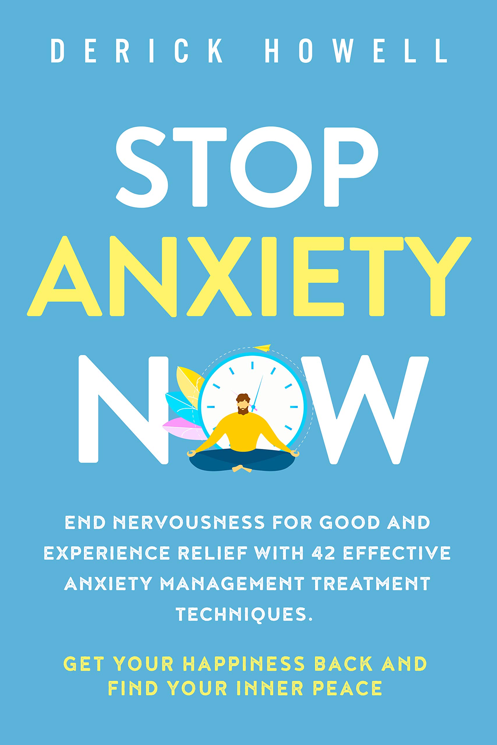 Stop Anxiety Now End Nervousness for Good and Experience Relief With