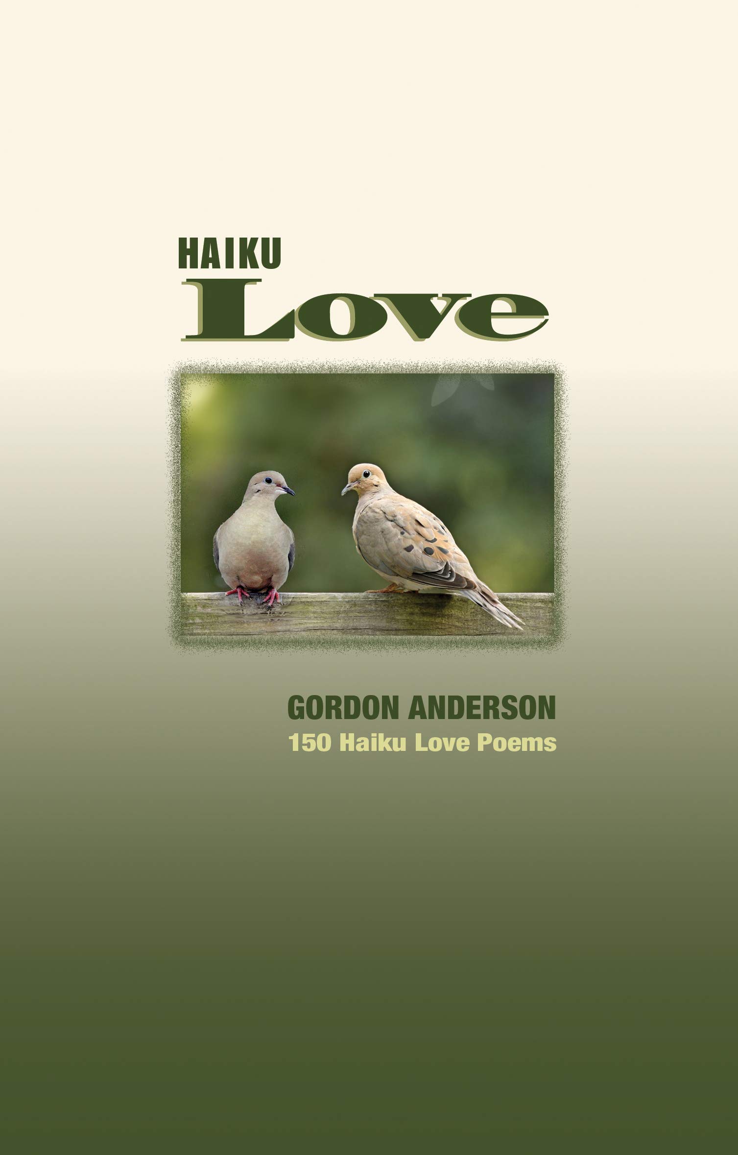 Haiku Love: 150 Haiku Love Poems by Gordon Anderson | Goodreads