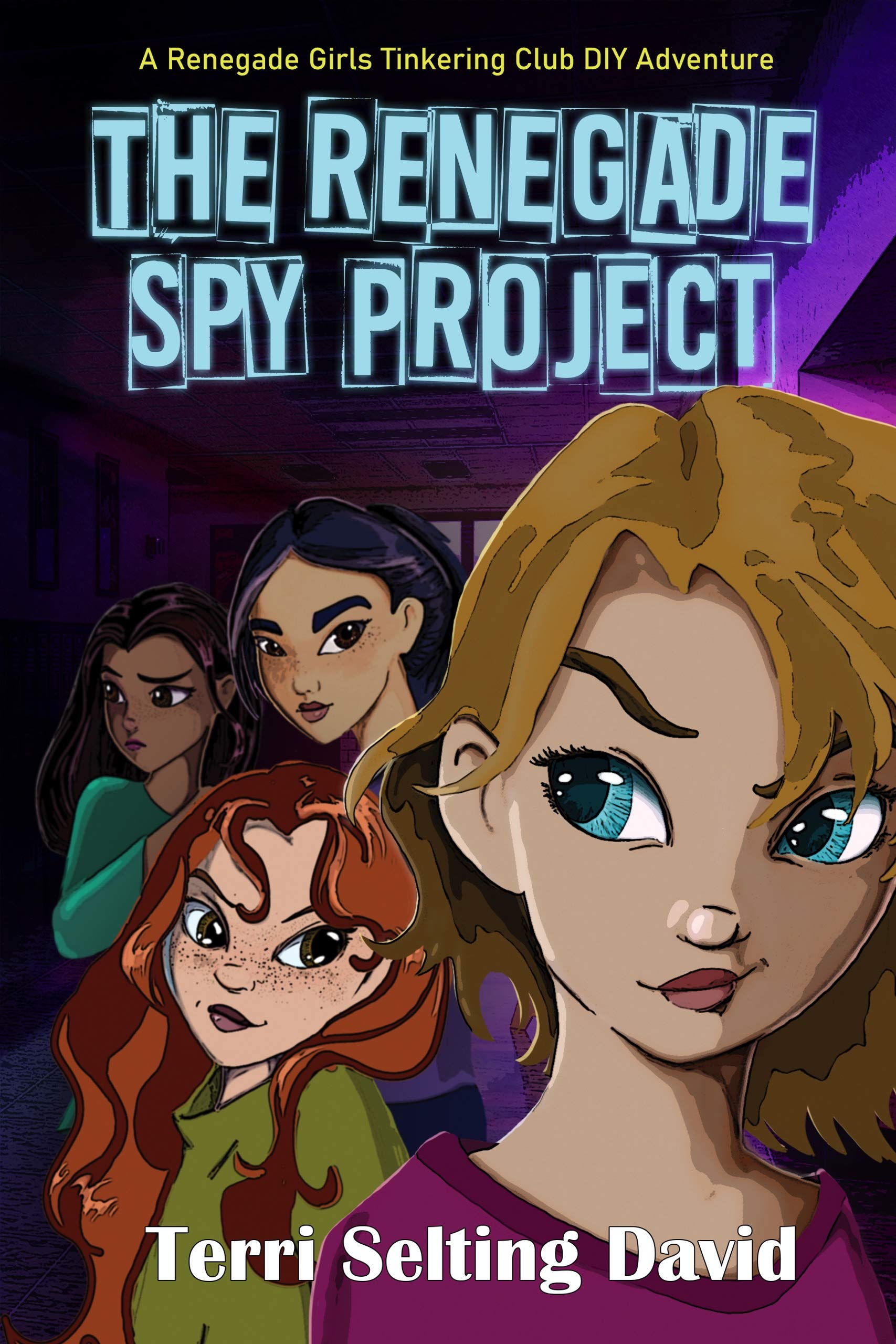 The Renegade Spy Project: Book One of The Renegade Girls Tinkering Club