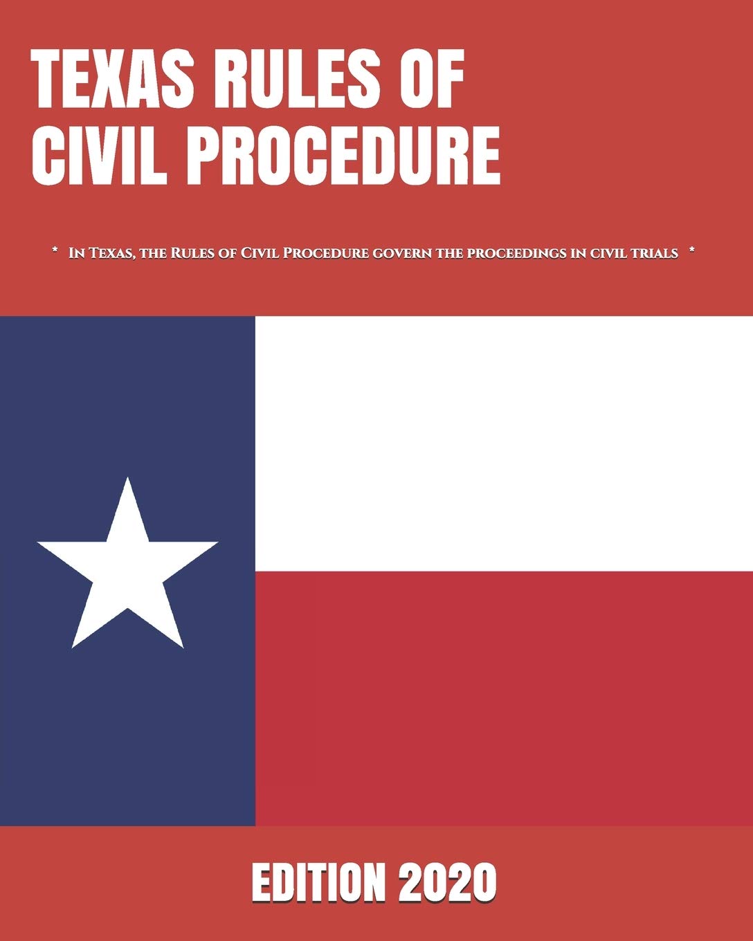 Texas Rules of Civil Procedure (last Edition) by Texas Legislature