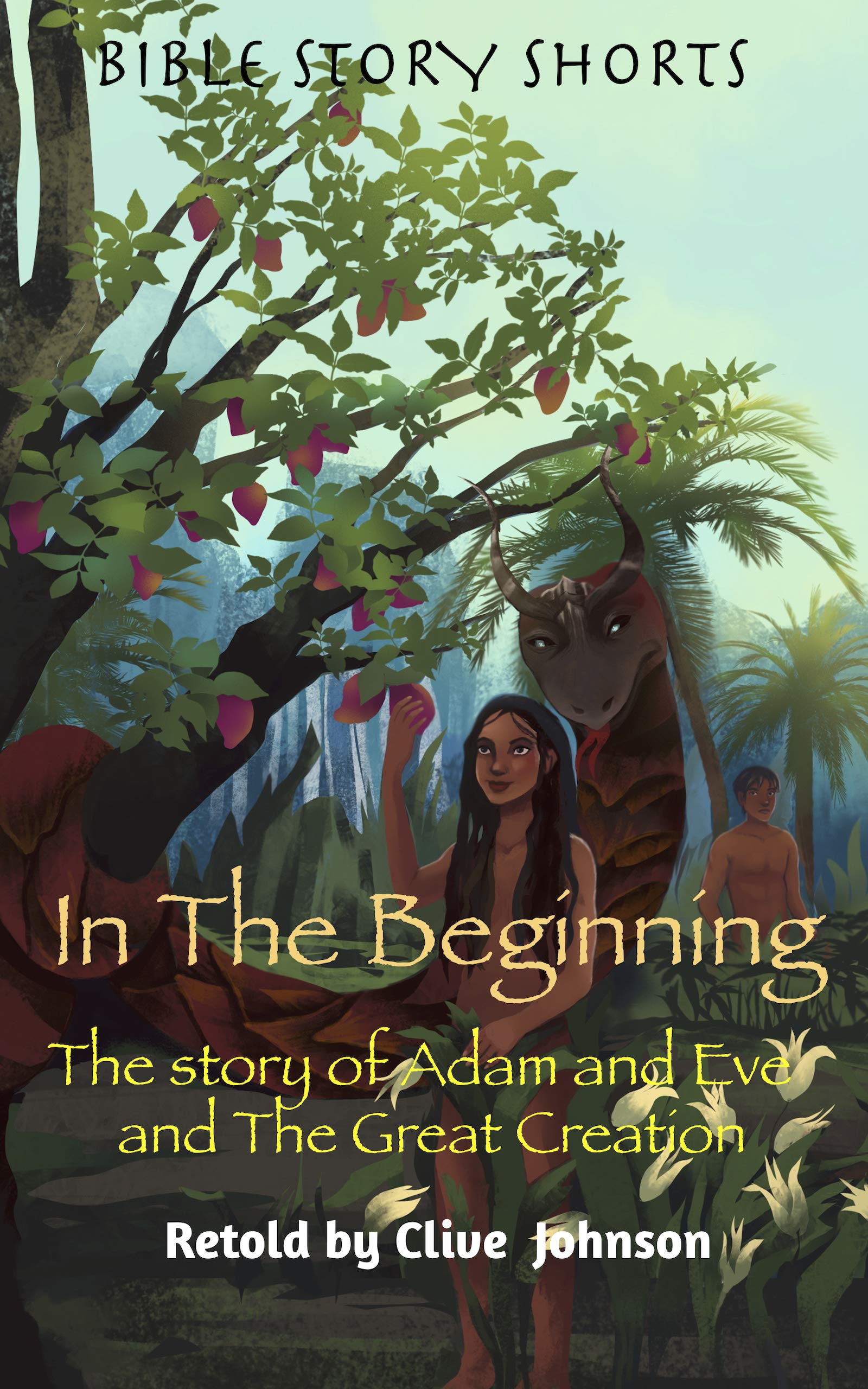In The Beginning: The Story of Adam and Eve, and The Great Creation by ...