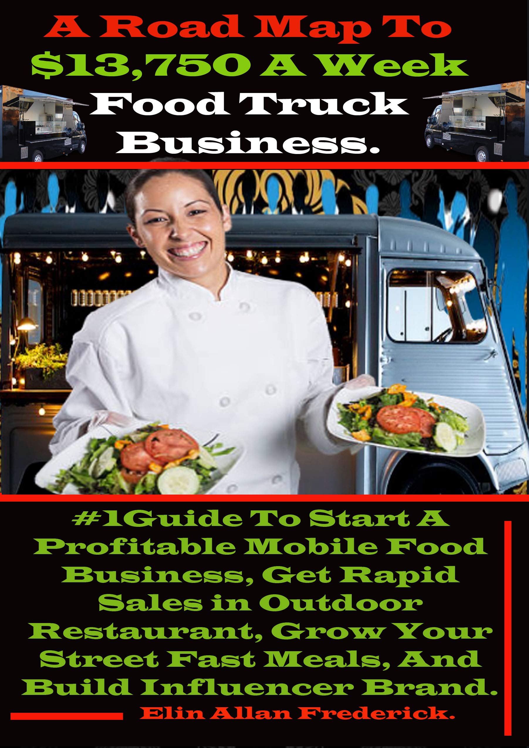 A Road Map To 13,750 A Week Food Truck Business 1Guide To Start A