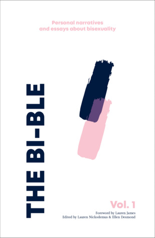 The Bi-ble: An Anthology of Personal Essays About Bisexuality (The Bi-ble, #1)