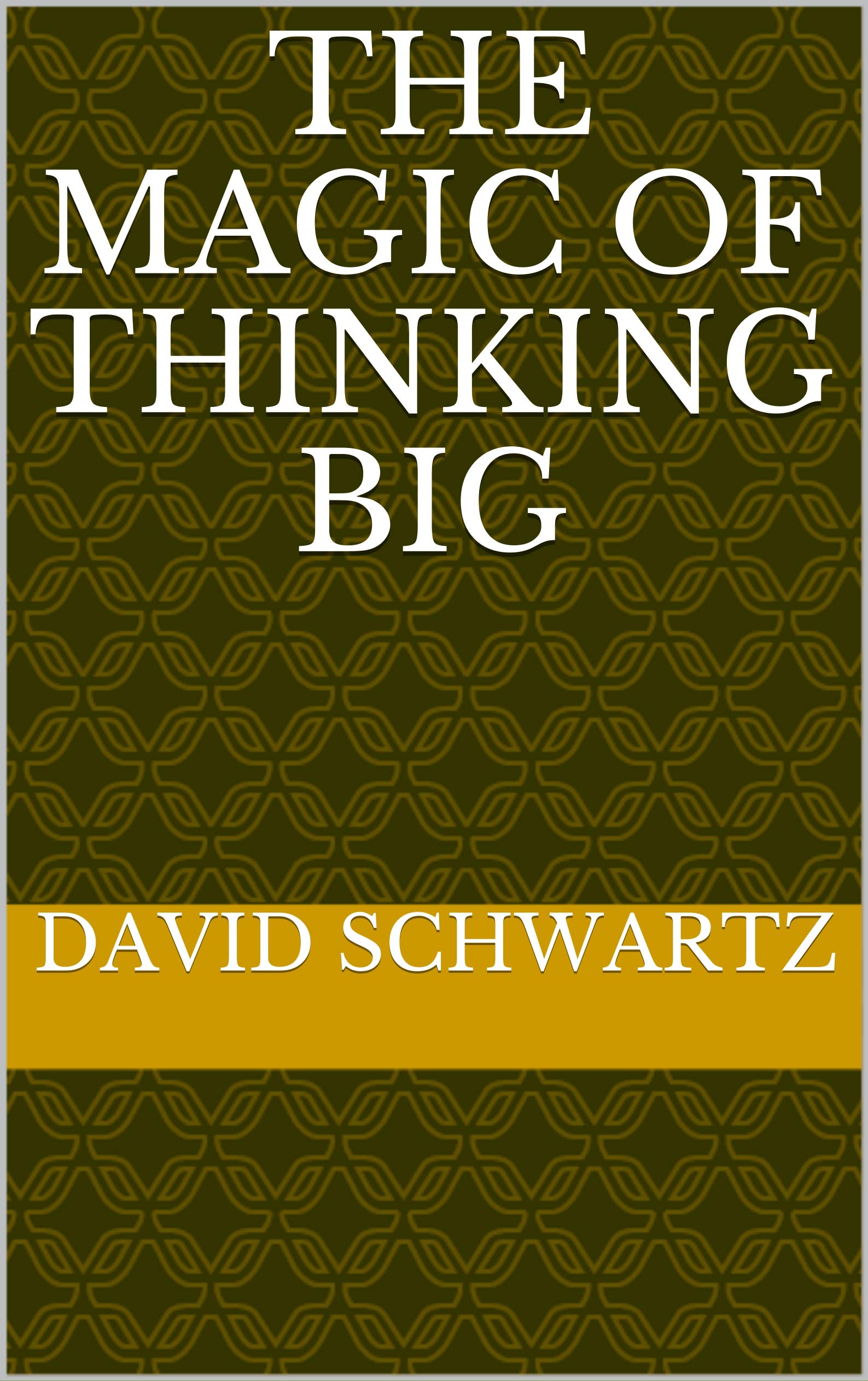 The Magic of Thinking big by David Schwartz | Goodreads