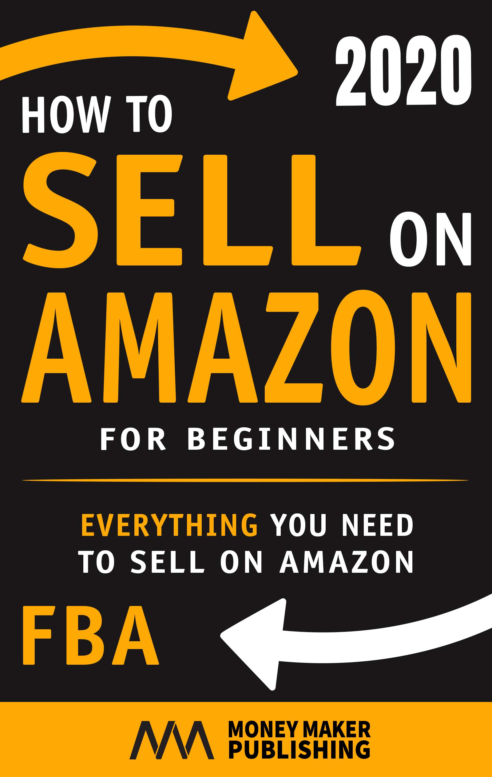 How to Sell on Amazon for Beginners: Everything You Need to Sell on Amazon FBA