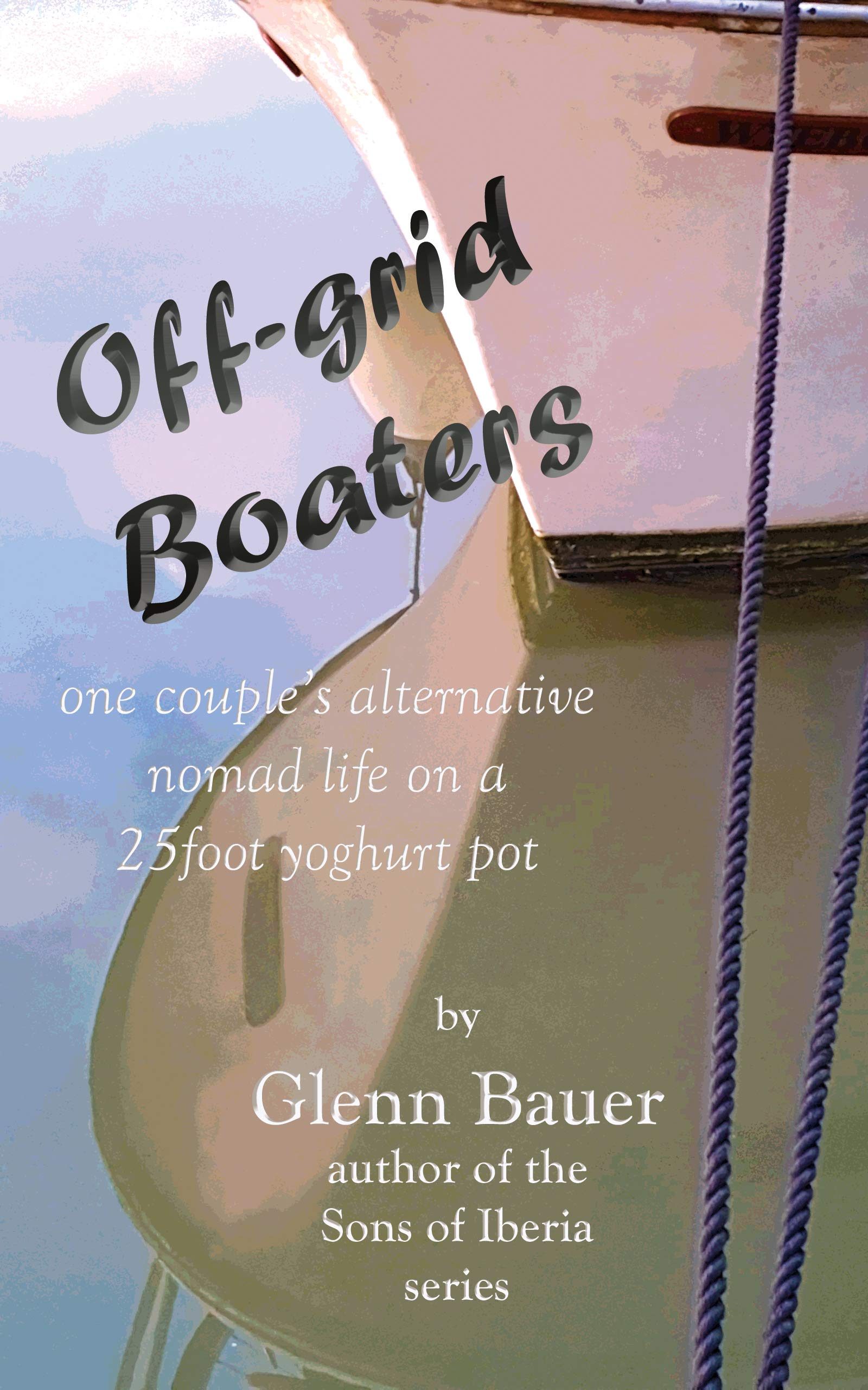 Off-Grid Boaters: One couple’s alternative nomad life on a 25-foot yoghurt pot