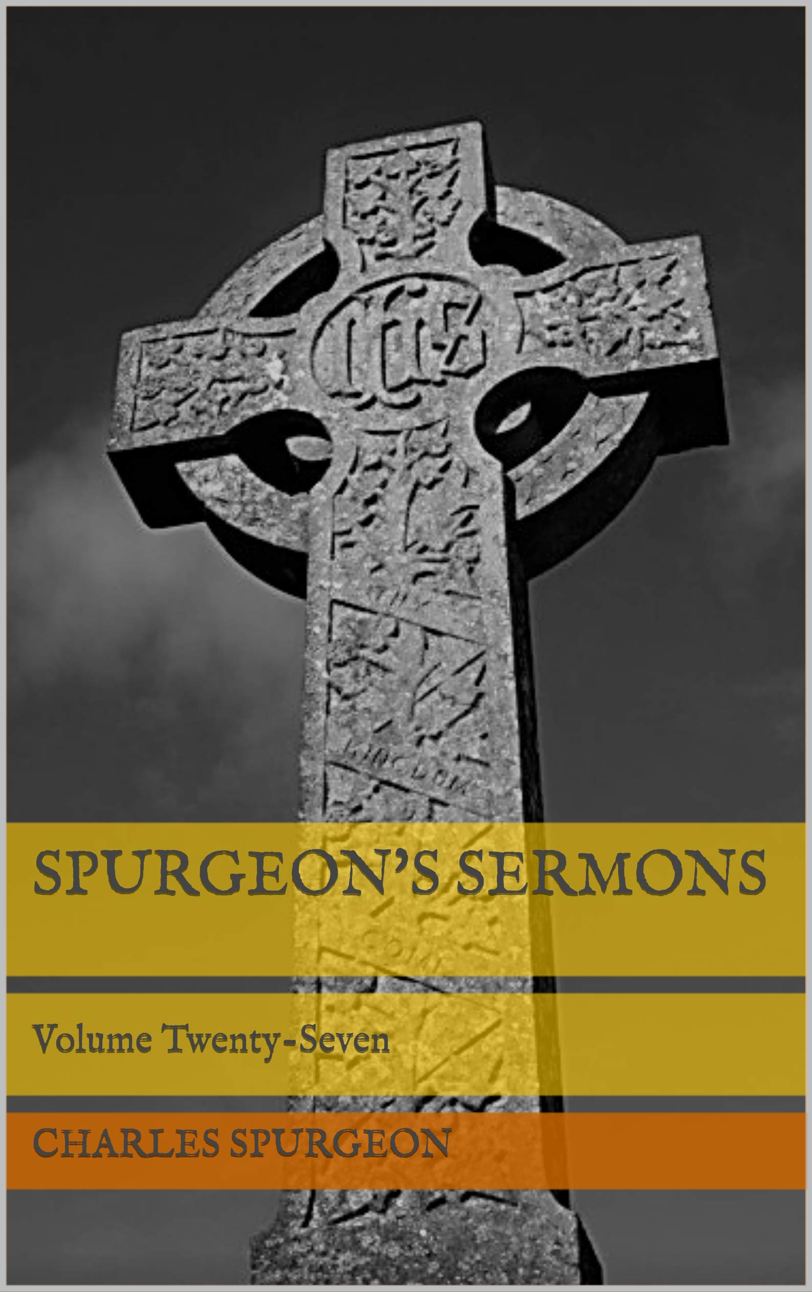 Spurgeon's Sermons Volume TwentySeven by Charles Haddon Spurgeon