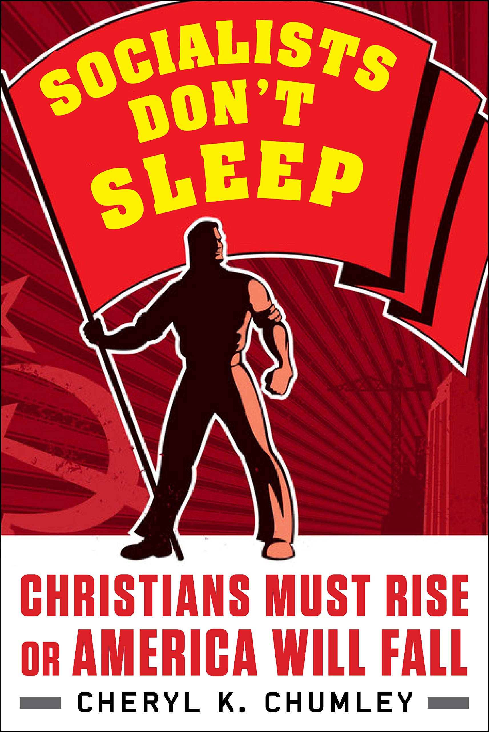 Socialists Don't Sleep: Christians Must Rise or America Will Fall
