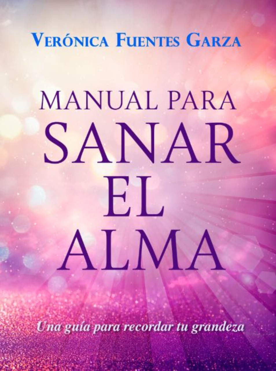 Manual para Sanar el Alma (Spanish Edition) by Veronica Fuentes | Goodreads
