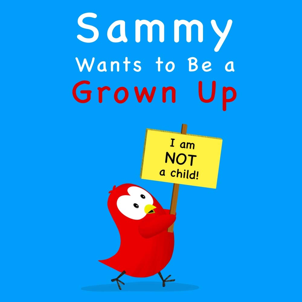 Sammy Wants to Be a Grown Up