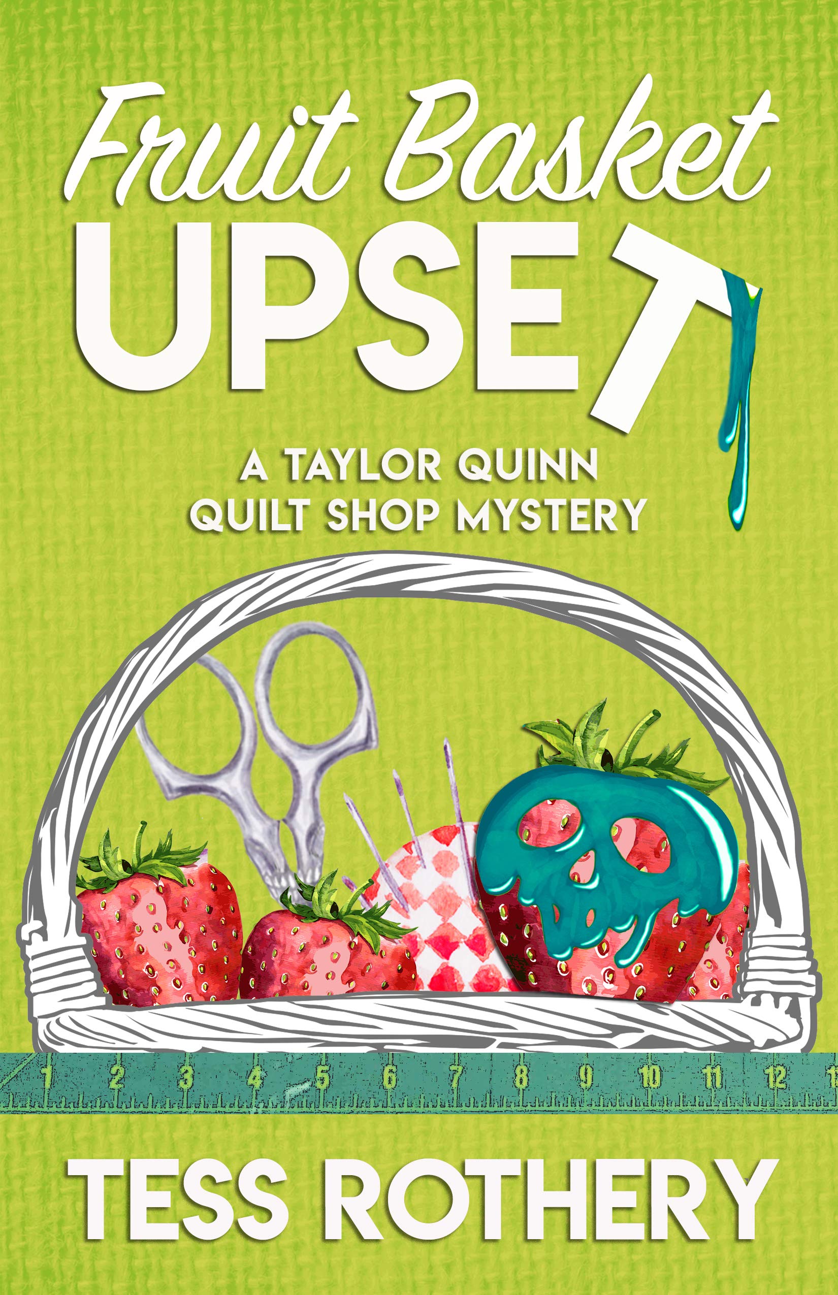 Fruit Basket Upset: A Taylor Quinn Quilt Shop Mystery