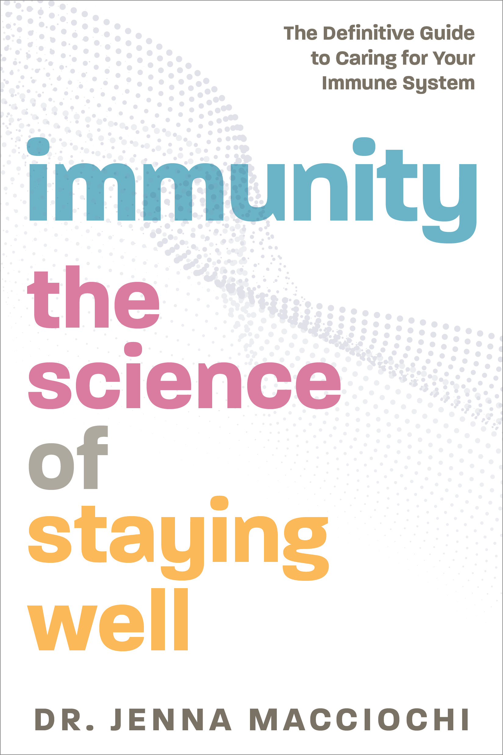 Immunity: The Science of Staying Well―The Definitive Guide to Caring for Your Immune System