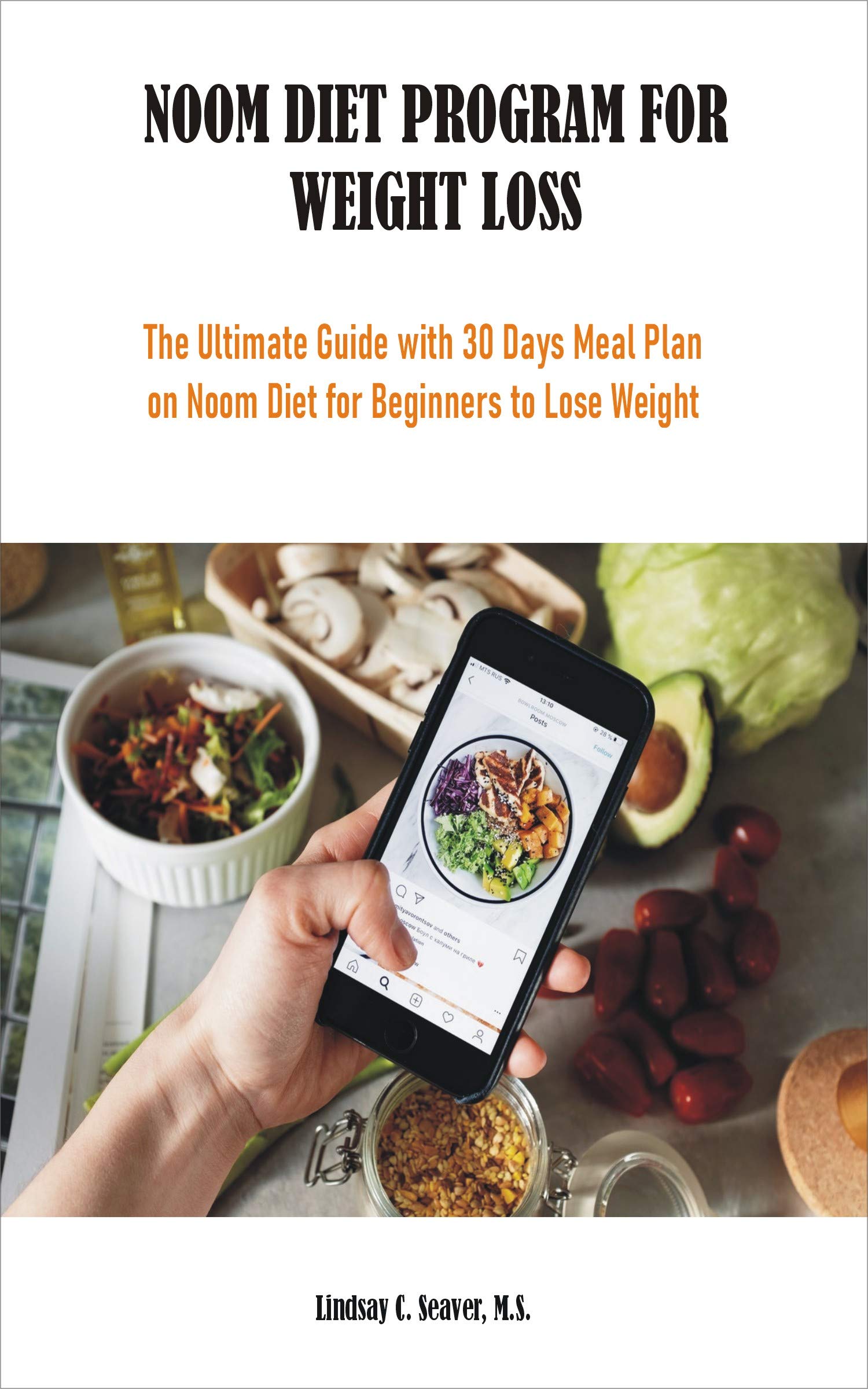 NOOM DIET PROGRAM FOR WEIGHT LOSS The Ultimate Guide with 30 Days Meal Plan on Noom Diet for