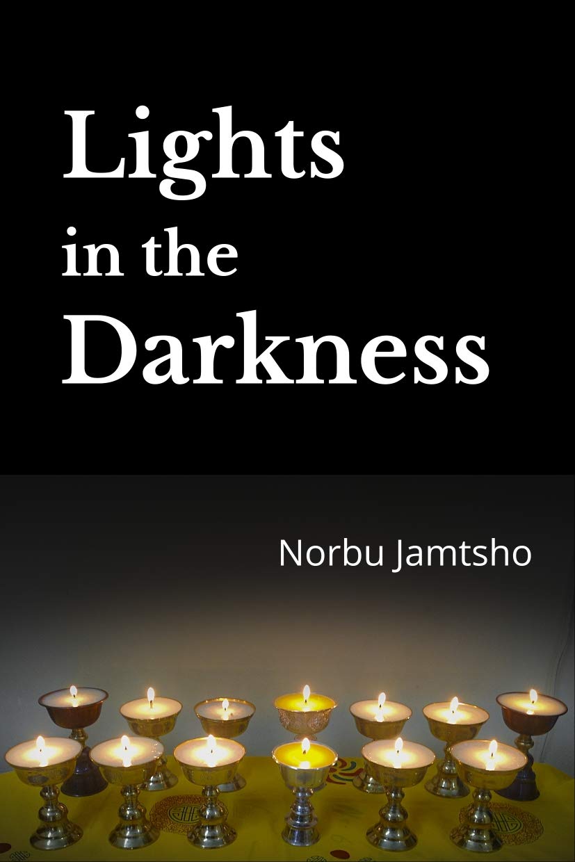 Lights in the Darkness by Norbu Jamtsho Goodreads