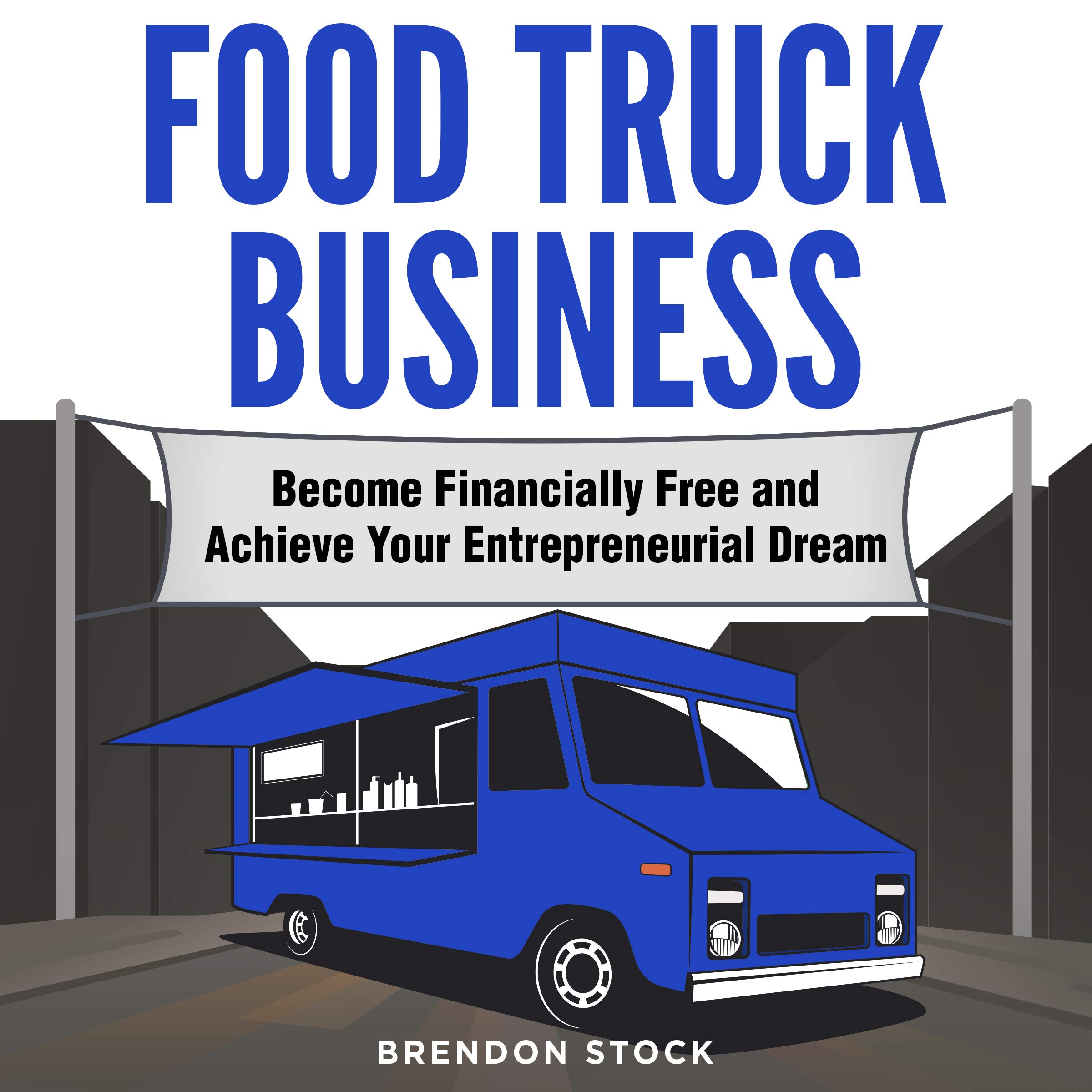Food Truck Business The Essential Guide to Start and Manage Your Own