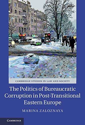 The Politics of Bureaucratic Corruption in Post-Transitional Eastern Europe book cover