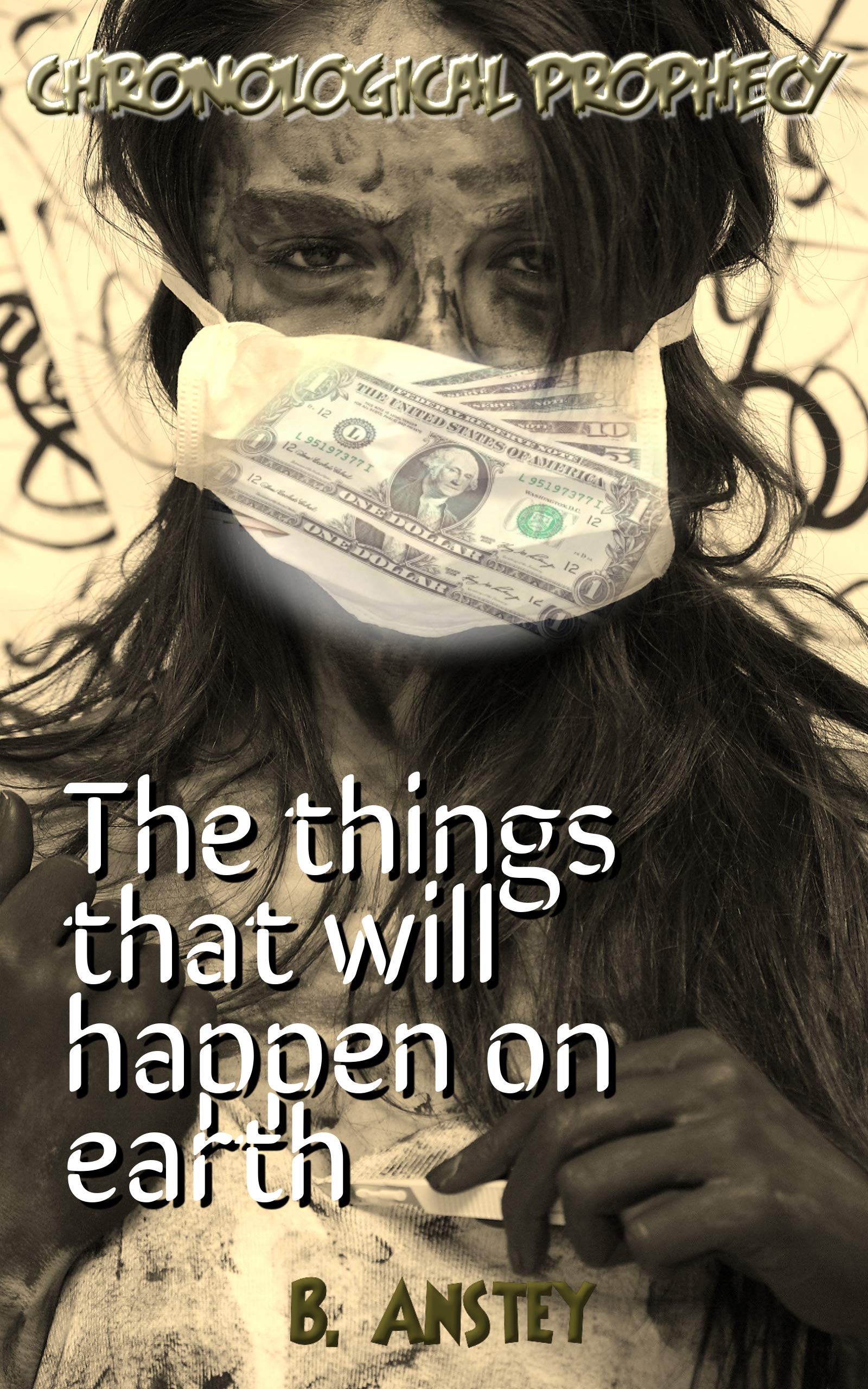 Chronological Prophecy The things that will happen on earth by B