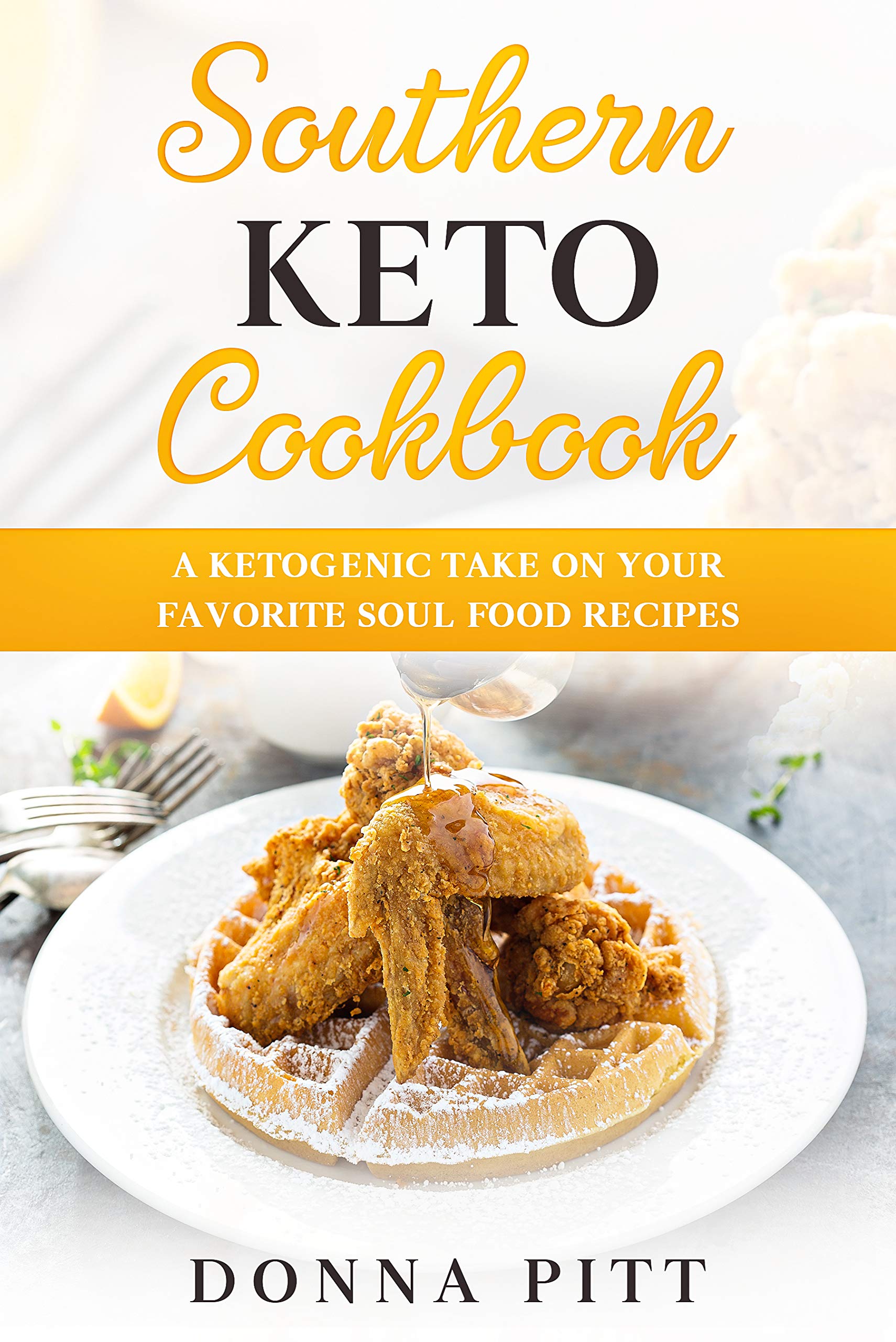 Southern Keto Cookbook A Ketogenic Take on Your Favorite Soul Food